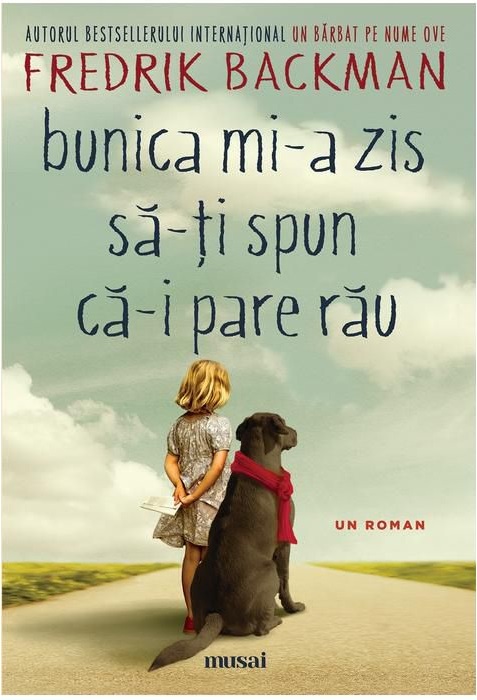 Fredrik Backman:  Bunica mi-a zis să-ți spun că-i pare rău